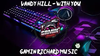 💥 [BEST GAMING MUSIC 2021]🎶Vandy Hill   With You🎮