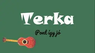 Terka - Pont így jó (lyrics)