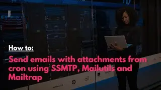 How to: Send emails with attachments from cron using SSMTP, Mailutils and Mailtrap (Ubuntu 20.04)