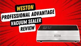 Weston 65-0501-W Professional Advantage Vacuum Sealer Review