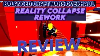 Reality Collapse Rework: Review & Showcase (BCWO)