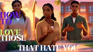 How to Love those that hate you.
