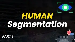 Data Science Project | Part 1 | Human Segmentation