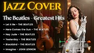 The Beatles - Full Album Cover 🎷 | Smooth Jazz Cover by GoldenSessions