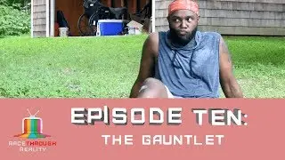 Race Through Reality Season 4- Episode 10: The Gauntlet