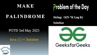 Make Palindrome | GFG | POTD | 3rd May 2023  | Strings | Java | C++ | Problem Of The Day
