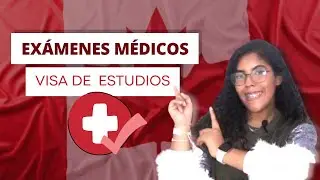 EXAMEN MÉDICO PARA VISA DE ESTUDIOS EN CANADÁ🇨🇦 - CÓMO ES?