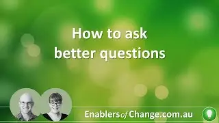 How to ask better questions