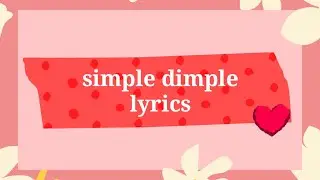Simple dimple (lyrics)