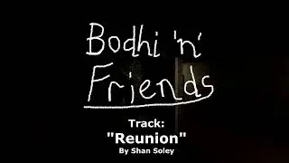 Bodhi 'n' Friends OST - Reunion