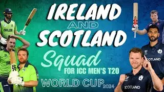 Team Ireland and Team Scotland | Squads for T20 World Cup | ICC Men's T20 World Cup 2024