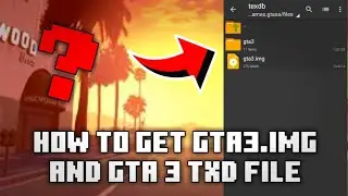 How to get gta3.img and txd file | How to find gta3.img file | gta3.img file use