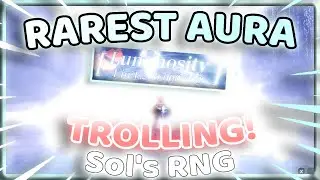 TROLLING WITH THE FIRST 1/1B AURA IN SOL'S RNG.. LUMINOSITY!