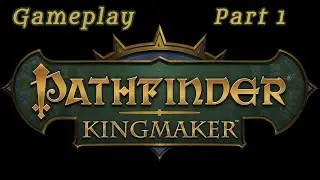 pathfinder kingmaker gameplay part 1