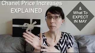 Chanel Price Increases EXPLAINED + What To Expect In April & May. The Chanel 19 is going up??
