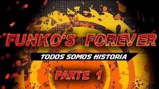 FUNKO'S FOREVER - PARTE 1