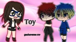 Toy (gachaverse mv)