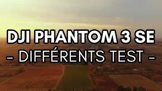 #8 - DIFFÉRENTS TESTS (DJI PHANTOM 3 SE)