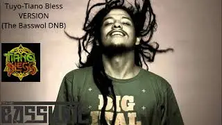 Tuyo-Tiano Bless Version (The Basswol DNB)
