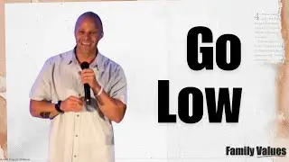 Go Low | Family Values 4 | Pastor Keith Indovino