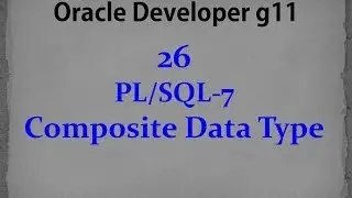 Oracle developer g11- 26- Composite data type