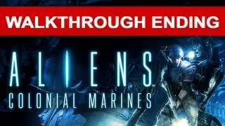 Aliens Colonial Marines Walkthrough - Ending HD 1080p No Commentary Xbox 360 Gameplay