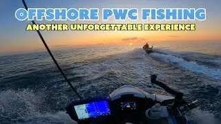 Offshore PWC Fishing - Another Unforgettable Experience!