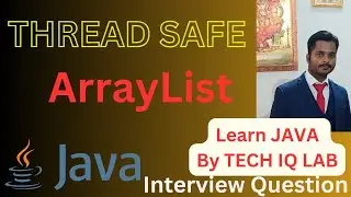 Thread Safe ArrayList | Synchronized ArrayList | CopyOnWriteArrayList | Tech IQ Lab 