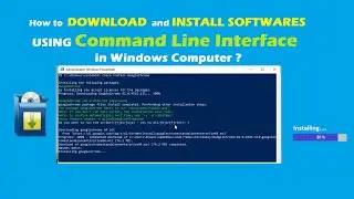 How to download and install softwares using Command Line Interface (CLI) in Windows Computer ?