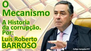 O Mecanismo. - A História da Corrupção por Luís Roberto Barroso.