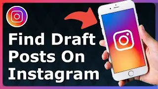 How To Find Draft Posts On Instagram - Full Guide