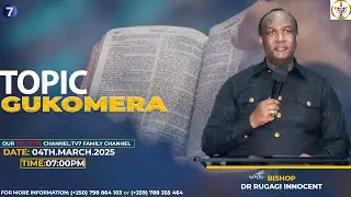 GUKOMERA (04TH.MARCH.2025) 🔥🌍🔥|| BISHOP DR. I RUGAGI