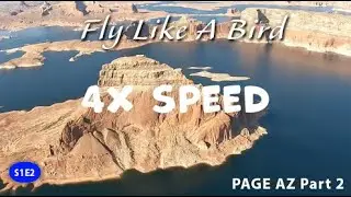 Fly Like A Bird - Page, AZ - S01E02 5X SPEED!
