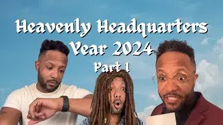 Heavenly Headquarters Year 2024: Part I