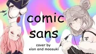「Comic Sans」Cover by Xion de Noir & Moosuki『Vtuber/Vsinger』
