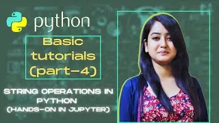 Part-4 | Everything about String operations of Python in just 7 mins | Python-Basics