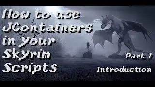 How to use JContainers in your Skyrim scripts: Part 1 - Introduction