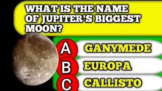 What Is The Name Of Jupiter's Biggest Moon?Tackle These 1 General Knowledge Questions!