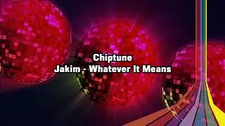 Chiptune | Jakim - Whatever It Means