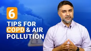 6 Tips for COPD & Air Pollution | Air pollution & COPD / Asthma Care