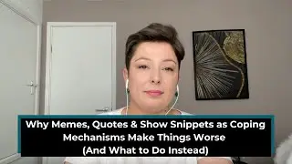Why Memes, Quotes & Show Snippets as Coping Mechanisms Make Things Worse (And What to Do Instead)