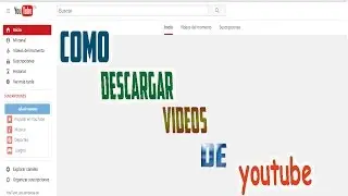 Como descargar vídeos de youtube sin ningún programa