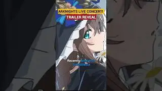 Arknights Live Concert in 2024 just dropped its trailer! 
