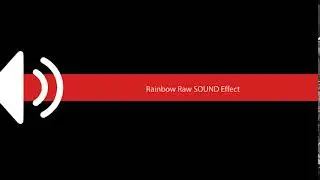 Rainbow Raw SOUND Effect