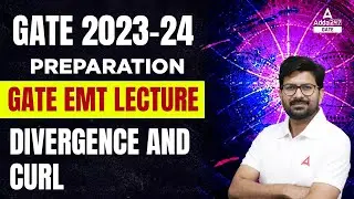 GATE 2023-24 Preparation | GATE EMT Lecture | Divergence and Curl