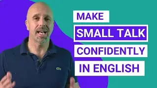 Make confident SMALL TALK in English:  BRITISH ENGLISH conversation (IELTS speaking)