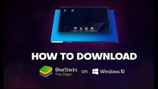 🎁How to download BlueStacks on Windows 10