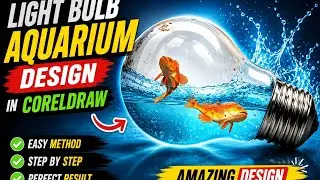 Light Bulb Aquarium Design in CorelDRAW | Photo Manipulation Tutorial 