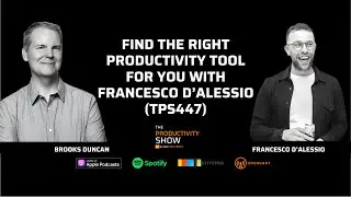 Find The Right Productivity Tool For You w/ Francesco D’Alessio (TPS447)