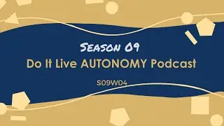Do It Live! AUTONOMY Podcast S09E04 w Darrell Becker